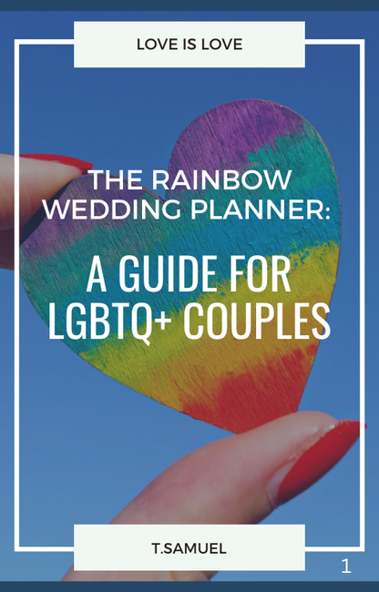 The Rainbow Wedding Planner: A Guide for LGBTQ+ Couples